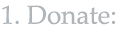 1. Donate